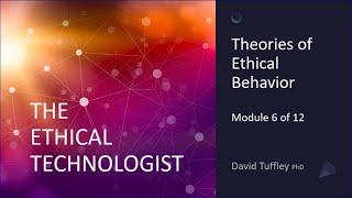 The Ethical Technologist: Theories of Ethical Behaviour (Module 6)