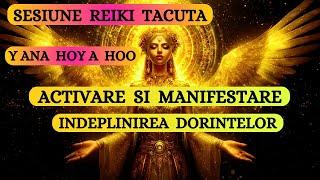 SESIUNE REIKI TACUTA - ACTIVARE - MANIFESTARE - INDEPLINIREA DORINTELOR -  Y ANA  HOY A  HOO