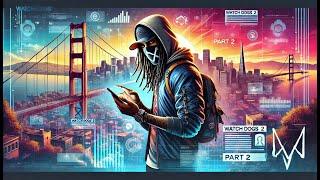 Watch Dogs 2 - Part 2 | Taking on the System: Bigger Hacks, Bigger Risks!