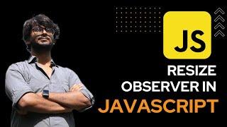 Let's Learn about Resize Observer in JavaScript - JavaScript Tutorials