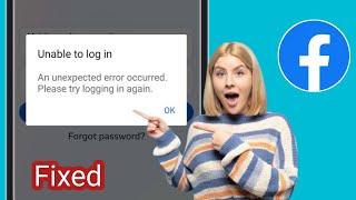 Fix Facebook Unable to Login Problem 2024 | An unexpected Error occurred Please try Logging in Again