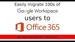 Google Workspace to Office 365 migration without user passwords.