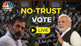 Lok Sabha Debate LIVE | No-Confidence Motion In Parliament | Rahul Gandhi Vs PM Modi |CNBC TV18 Live