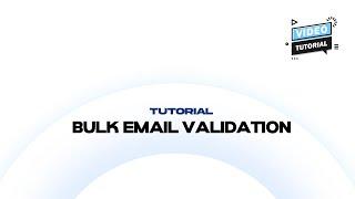 Tutorial - Bulk Email Validation Feature