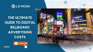 The Ultimate Guide to Digital Billboard Advertising Costs