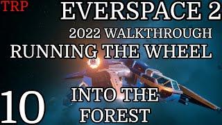 EVERSPACE 2: Walkthrough | PT10 | Running The Wheel - Into The Forest | PC 2022