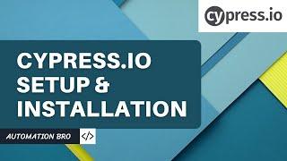 Cypress Installation & Setup | Cypress Testing