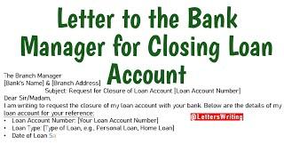 Letter to Bank for Closing Loan Account | Request Letter to Bank Manager | Letters Writing