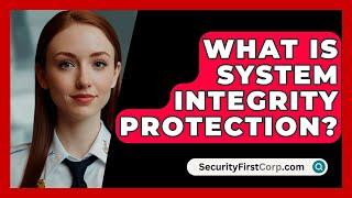 What Is System Integrity Protection? - SecurityFirstCorp.com