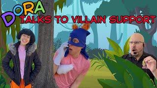 Dora the Explorer Talks to Villain Support