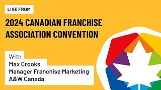 Live from the CFA: A&W Canada Manager Franchise Marketing Max Crooks