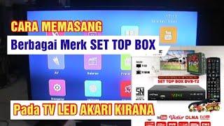 CARA MEMASANG SET TOP BOX STB PADA TV LED AKARI KIRANA