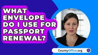 What Envelope Do I Use For Passport Renewal? - CountyOffice.org