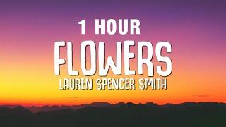 [1 HOUR] Lauren Spencer Smith - Flowers (Lyrics)