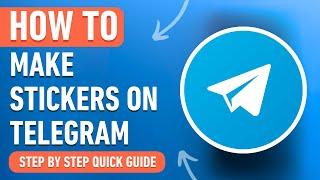 How to make Stickers on Telegram [2024] Easy Tutorial