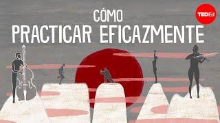 Cómo practicar eficazmente… para casi todo - Annie Bosler y Don Greene