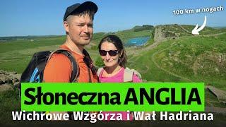 "Anglia jest BRZYDKA" !? A Mur Hadriana, Lake District i Wichrowe Wzgórza?