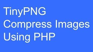 TinyPNG Compress Images Using PHP