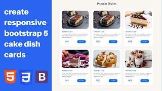 create responsive bootstrap 5 cake dish cards  | card design using html, css, bootstrap 5