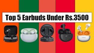 Top 5 Earbuds Under Rs.3500 in 2024 | Full Detail