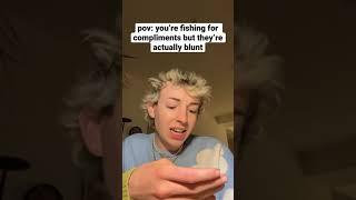 pov: you’re fishing for compliments but they’re actually blunt #shorts #youtubepartner