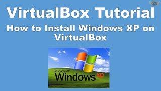 How to Install Windows XP on VirtualBox | VirtualBox Tutorial