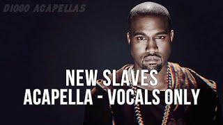 KANYE WEST - NEW SLAVES (ACAPELLA STUDIO - LEAD VOCALS)