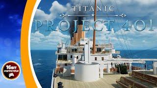 Titanic: Honor and Glory (Project 401) - Exploring From Bow To Stern