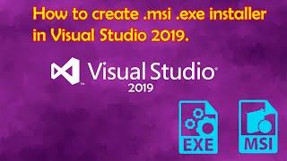 How to create .msi .exe installer in Visual Studio 2019
