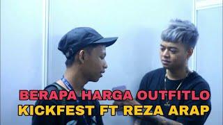 BERAPA HARGA OUTFIT LO FEAT REZA ARAP | KICKFEST BANDUNG