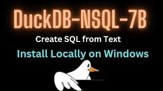 DuckDB NSQL 7B - Best Text to SQL Model - Install Locally