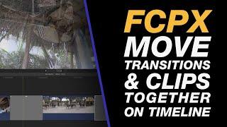 Final Cut Pro Tutorial : Move Clips & Transitions Together on the Timeline