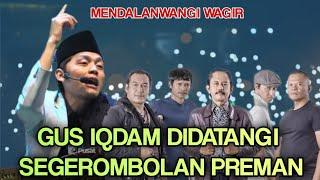 Gus iqdam terbaru - Didatangi Segerombolan preman ada apa ? ( wagir malang )