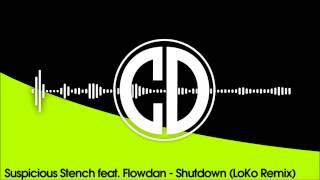 Suspicious Stench feat  Flowdan - Shutdown (LoKo Remix)