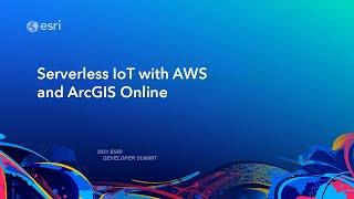 Serverless IoT with AWS and ArcGIS Online