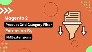 Magento 2 Product Grid Category Filter Extension| Add Category Column to Product Grid |FMEextensions