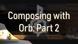 How to compose with Orb Part 2 | Tutorial