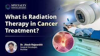 What is Radiation Therapy in Cancer Treatment? | Killing Cancer from the Inside Out | Dr Jitesh