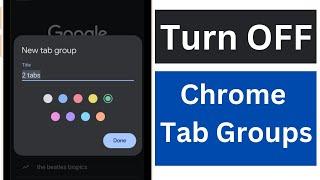 Chrome Tab Groups Turn Off | How to Disable Tab Groups in Google Chrome for Android