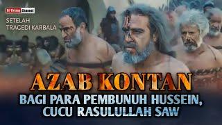 TRAGIS! Azab Kontan Bagi Para Pembunuh Sayyidina Husain Cucu Rasulullah di Padang Karbala!