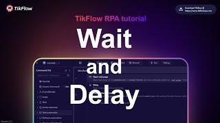TikFlow RPA tutorial for Beginner | Session 2.2 - Flow control WAIT