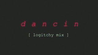 dancin [logitchy mix]