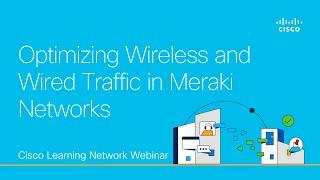 Optimizing Wireless and Wired Traffic in Meraki Networks
