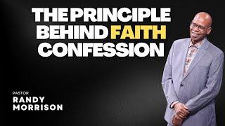 Pastor Randy Morrison - The Principle Behind Faith Confession