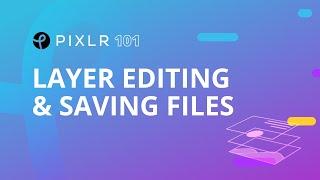 Pixlr 101 Episode 6: Layer Editing and Saving Files