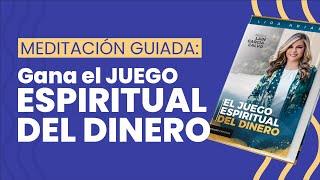 MEDITACIÓN GUIADA: GANA el JUEGO ESPIRITUAL DEL DINERO