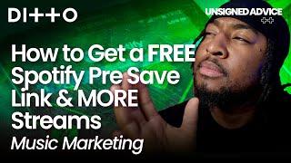 How to Get a FREE Spotify Pre Save Link & MORE Streams | Music Marketing | Ditto Music