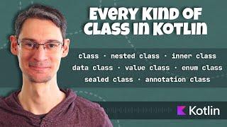 Every Kind of Class in Kotlin