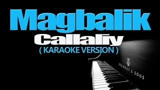 MAGBALIK - Callalily (KARAOKE VERSION)