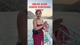 MELEK AZAD GÜNÜN SORUSUNU SORDU!!!